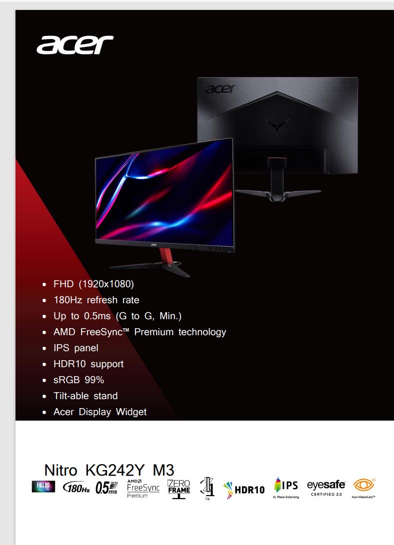 NITRO FREESYNC,HDR10, 23.8",16:9,IPS,FHD(1920x1080),1ms,180Hz,HDMI(2.0)x2,DP(1.4)x1,SPK(2x2W),Tilt,VESA 100x100,3YR WTY